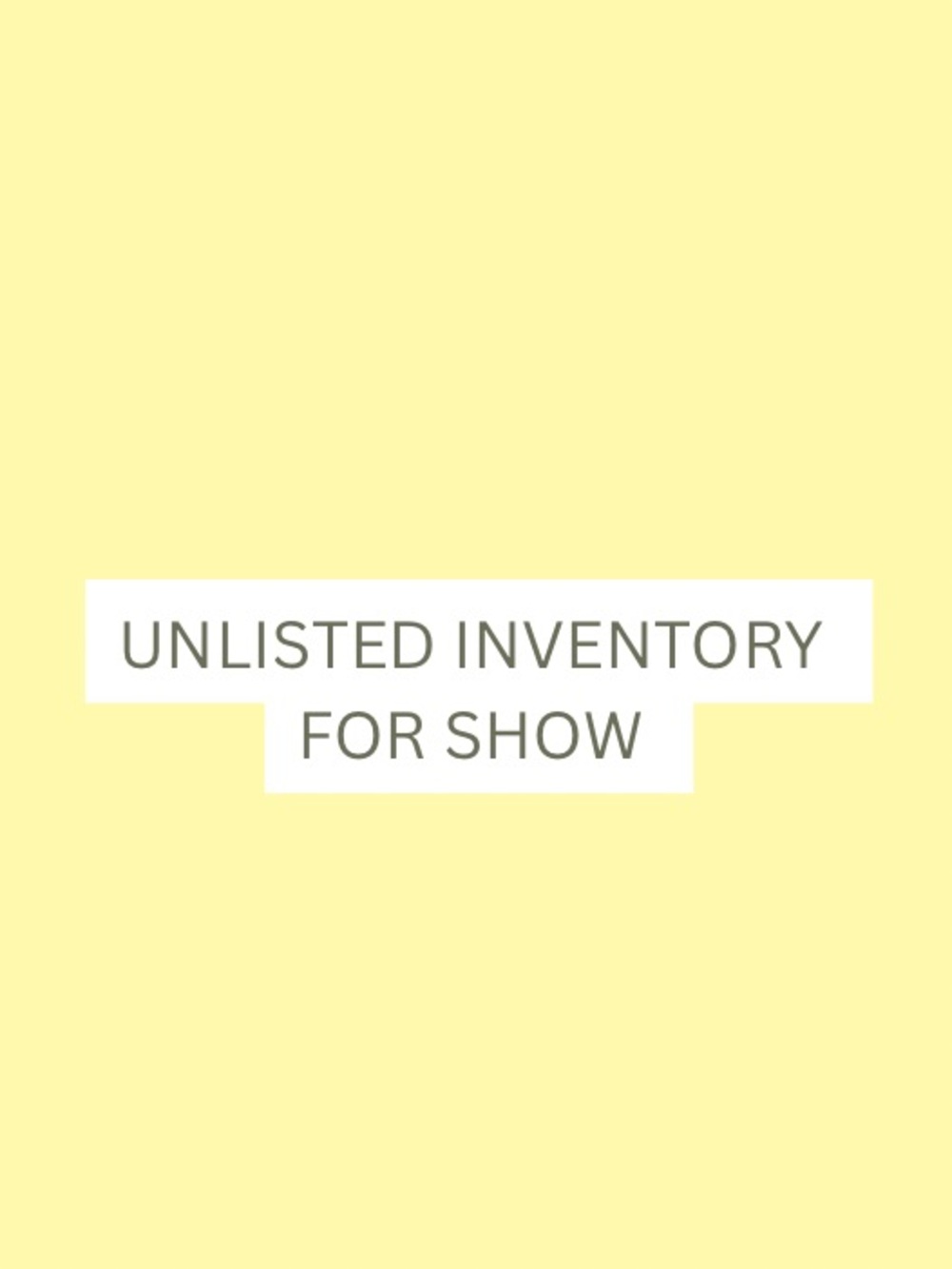 Unlisted inventory for shows